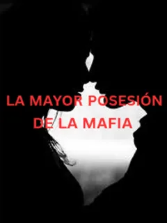 LA MAYOR POSESIÓN DE LA MAFIA