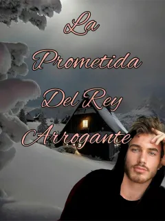 La prometida del rey arrogante