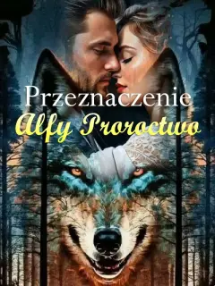 Przeznaczenie Alfy Proroctwo