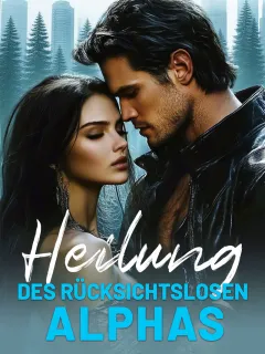 Heilung des rücksichtslosen Alphas