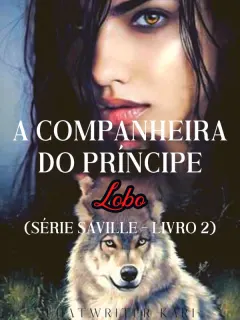 A Companheira do Príncipe Lobo (Série Saville - Livro 2)