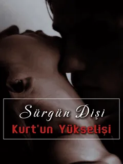 Sürgün Dişi Kurt'un Yükselişi