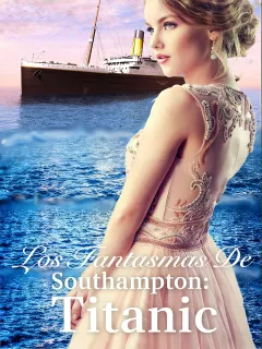 Los Fantasmas de Southampton: Titanic