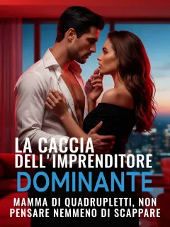 La caccia dell'imprenditore dominante: Mamma di quadrupletti, non pensare nemmeno di scappare