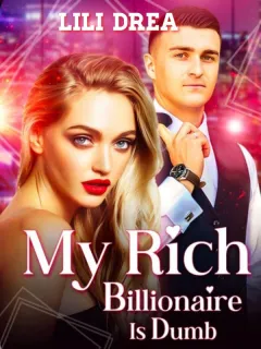 MY RICH BILLIONAIRE IS DUMB