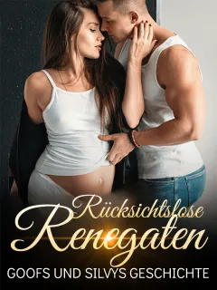 Rücksichtslose Renegaten: Goofs und Silvys Geschichte