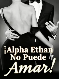 ¡Alpha Ethan no puede amar!