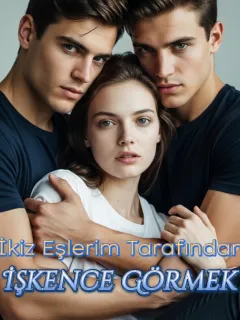 İkiz Eşlerim Tarafından İşkence Görmek