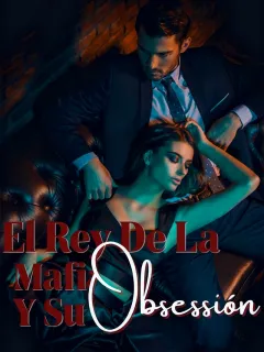 El Rey de la Mafia y su Obsesión