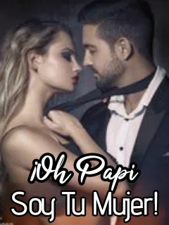 ¡Oh papi, soy tu mujer!