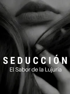 Seducción: El Sabor de la Lujuria