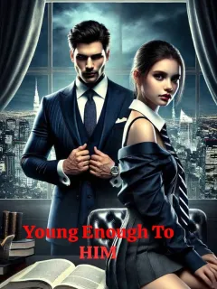 Young Enough to Break Him. 