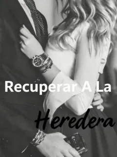 Recuperar a la heredera