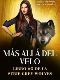 Más allá del velo (libro #5 de la serie Grey Wolves)