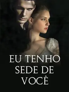 EU TENHO SEDE DE VOCÊ