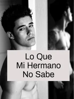 Lo que mi hermano no sabe