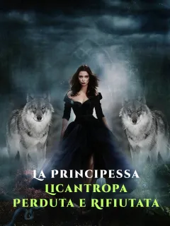 La Principessa Licantropa Perduta e Rifiutata