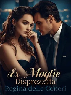 Ex Moglie Disprezzata: Regina delle Ceneri