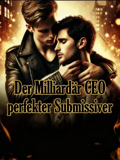 Der Milliardär CEO perfekter Submissiver