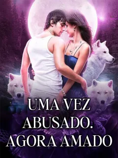Uma vez abusado. Agora amado