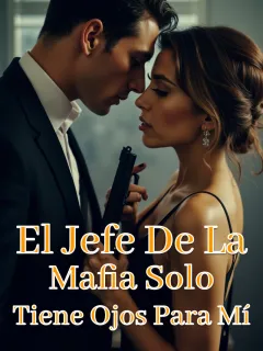 El Jefe De La Mafia Solo Tiene Ojos Para Mí