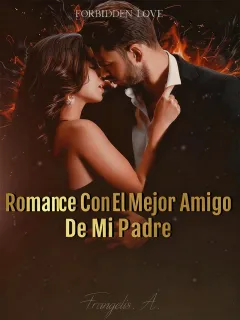 Romance con el mejor amigo de mi padre