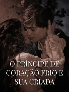 O Príncipe de Coração Frio e Sua Criada