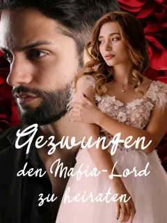 Gezwungen, den Mafia-Lord zu heiraten