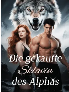 Die gekaufte Sklavin des Alphas