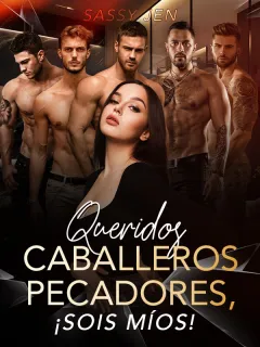 Queridos caballeros pecadores, ¡sois míos!