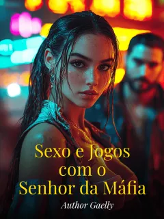 Sexo e Jogos com o Senhor da Máfia