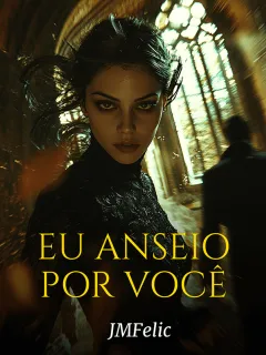 EU ANSEIO POR VOCÊ